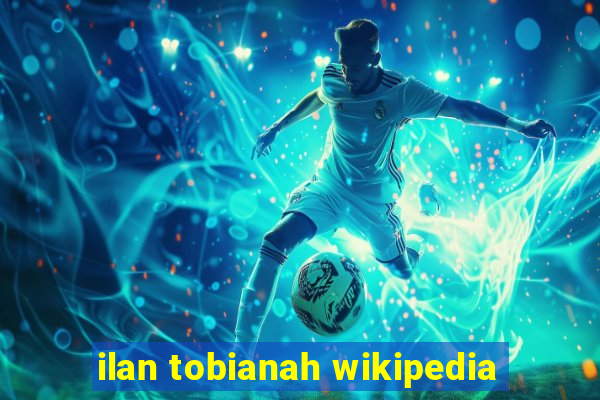 ilan tobianah wikipedia